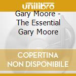 Gary Moore - The Essential Gary Moore