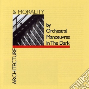 Orchestral Manoeuvres In The Dark - Architecture & Morality cd musicale di Orchestral Manoeuvres In The Dark