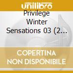 Privilege Winter Sensations 03 (2 Cd) cd musicale di Various Artists