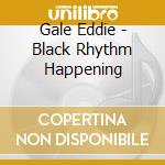 Gale Eddie - Black Rhythm Happening