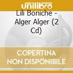 Lili Boniche - Alger Alger (2 Cd) cd musicale di Lili Boniche
