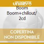 Boom Boom+chillout/ 2cd cd
