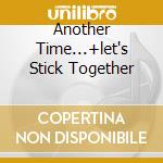 Another Time...+let's Stick Together cd
