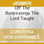Off The Bone+songs The Lord Taught cd musicale di CRAMPS (THE)