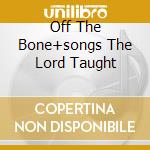 Off The Bone+songs The Lord Taught cd