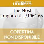 The Most Important.../1964-65 cd