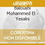 Baloushi Mohammed El - Yesalni cd musicale di Baloushi Mohammed El