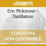 Erin Mckeown - Distillation cd