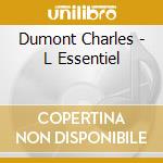 Dumont Charles - L Essentiel cd