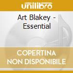Art Blakey - Essential cd musicale di BLAKEY ART