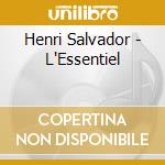 Henri Salvador - L'Essentiel cd musicale di SALVADOR HENRI