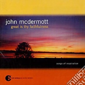 John Mcdermott - Great Is Thy Faithfulness cd musicale di John Mcdermott