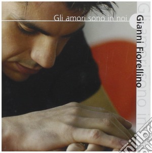 Gianni Fiorellino - Gli Amori Sono In Noi cd musicale di FIORELLINO GIANNI
