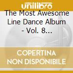 The Most Awesome Line Dance Album - Vol. 8 / Various cd