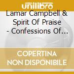 Lamar Campbell & Spirit Of Praise - Confessions Of A Worshipper cd