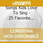 Songs Kids Love To Sing - 25 Favorite Hymns cd musicale di Songs Kids Love To Sing
