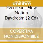 Everclear - Slow Motion Daydream (2 Cd) cd