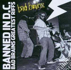 Bad Brains - Banned In Dc - Greatest Riffs cd musicale di BAD BRAINS
