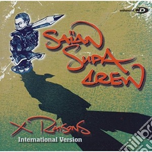 Saian Supa Crew - X Raisons - The International Version cd musicale di Saian Supa Crew