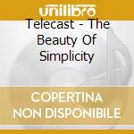 Telecast - The Beauty Of Simplicity cd
