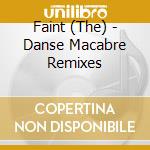 Faint (The) - Danse Macabre Remixes cd