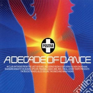 Positiva: A Decade Of Dance / Various (2 Cd) cd musicale di Various Artists