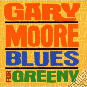 Gary Moore - Blues For Greeny cd musicale di Gary Moore