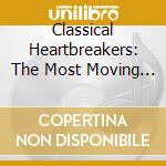 Classical Heartbreakers: The Most Moving Classical Music Of All Time (2 Cd) cd