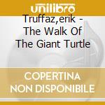 Truffaz,erik - The Walk Of The Giant Turtle cd