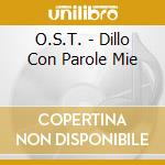 O.S.T. - Dillo Con Parole Mie cd