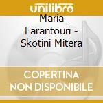 Maria Farantouri - Skotini Mitera cd