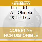 Piaf Edith - A L Olimpia 1955 - Le Tour De cd musicale di Piaf Edith