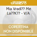 Mia Vradi?? Me La??K?? - V/A cd