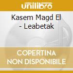 Kasem Magd El - Leabetak cd musicale di Kasem Magd El