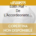 Edith Piaf - De L'Accordeoniste A Milord cd