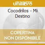 Cocodrilos - Mi Destino cd