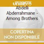 Abdelli Abderrahmane - Among Brothers