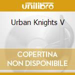 Urban Knights V