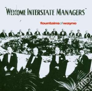 Fountains Of Wayne - Welcome Interstate Managers cd musicale di FOUNTAINS OF WAYNE