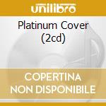 Platinum Cover (2cd) cd