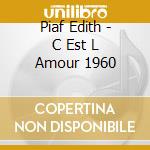 Piaf Edith - C Est L Amour 1960 cd