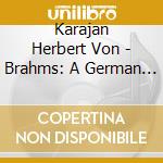 Karajan Herbert Von - Brahms: A German Requiem cd musicale di BRAHMS