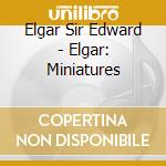 Elgar Sir Edward - Elgar: Miniatures cd