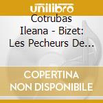 Cotrubas Ileana - Bizet: Les Pecheurs De Perles cd