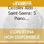 Ciccolini Aldo - Saint-Saens: 5 Piano Concertos cd