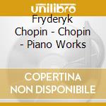 Fryderyk Chopin - Chopin - Piano Works cd
