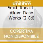 Smith Ronald - Alkan: Piano Works (2 Cd) cd