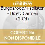 Burgos/oop/+solisten - Bizet: Carmen (2 Cd) cd