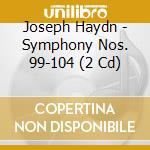 Joseph Haydn - Symphony Nos. 99-104 (2 Cd) cd