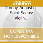 Dumay Augustin - Saint Saens: Violin Concerto N cd musicale di Dumay Augustin